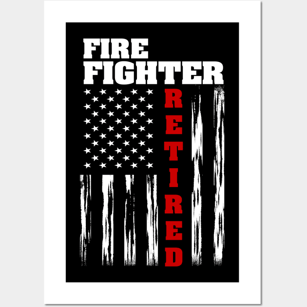 Fire Fighter Retired - Distressed American Flag Tee Wall Art by Pistols & Patriots